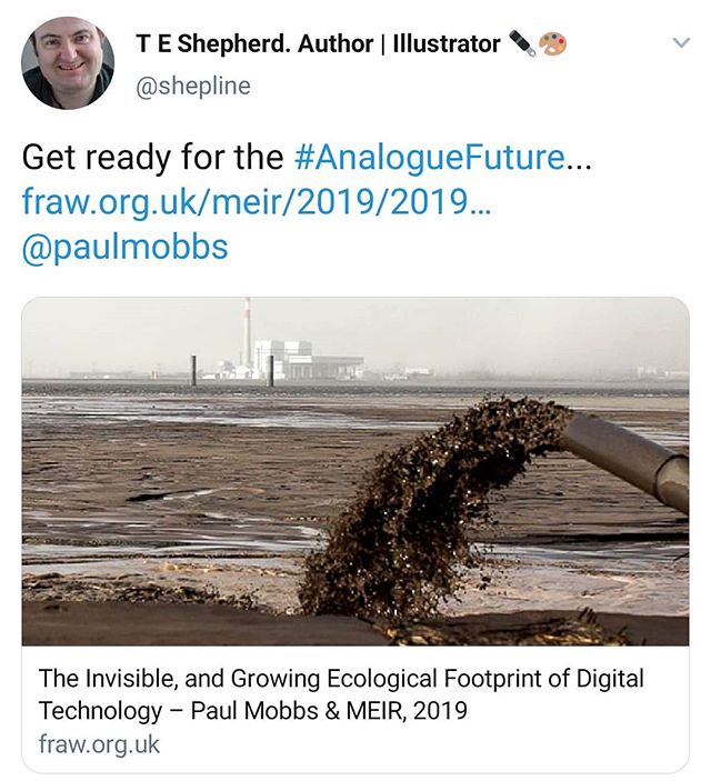 Get ready for the #AnalogueFuture... #WhenThePowerGoesOut
http://www.fraw.org.uk/meir/2019/20191109-the_invisible_footprint_of_digital_tech.html